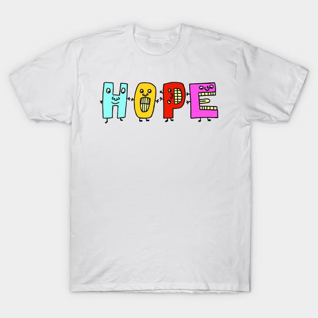 Cute Hope Motivational Text Illustrated Dancing Letters, Blue, Green, Pink for all people, who enjoy Creativity and are on the way to change their life. Are you Confident for Change? To inspire yourself and make an Impact. T-Shirt by Olloway